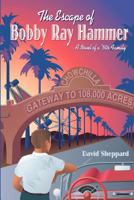 The Escape of Bobby Ray Hammer: A Novel of a '50s Family 0982953402 Book Cover