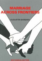 Marriage Across Frontiers 1853590428 Book Cover