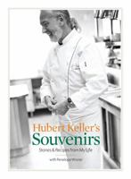 Hubert Keller's Souvenirs: Stories and Recipes from My Life 1449411428 Book Cover