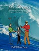 The Strivers: Adventure in Science, and Significance Forging a Fueled Future for Mankind 1465348700 Book Cover