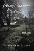 Gray Cascade - The Gift of Life 1732762155 Book Cover