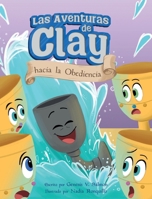 Las Aventuras de Clay hacia la Obediencia B0DYWM61SM Book Cover