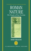 Roman Nature The Thought Of Pliny Of Elder (Oxford Classical Monographs) 0198147260 Book Cover