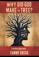Why Did God Make the Tree?: A Patrick Denny Novel B0DWWZVQJR Book Cover