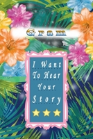 Gram I Want To Hear Your Story: A Grandparent's Journal or Notebook To Share Her Life & Her Love. Best Journal to preserve Gram's Memories. 1654014818 Book Cover