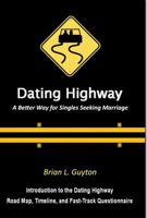 Dating Highway : A Better Way for Singles Seeking Marriage 173446500X Book Cover