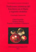 Tradiciones cer�micas del Epicl�sico en el Baj�o y regiones aleda�as: Cronolog�a e interacci�n 1407311379 Book Cover