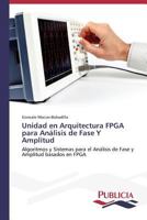 Unidad En Arquitectura FPGA Para Analisis de Fase y Amplitud 3639550390 Book Cover