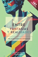 Entre fantasías y realidades: Relatos vividos y soñados B0BTRRC7PG Book Cover