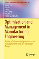 Optimization and Management in Manufacturing Engineering: Resource Collaborative Optimization and Management through the Internet of Things 3319645676 Book Cover