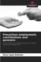 Precarious employment, contributions and pensions: Future impact of current work situations on future pensions and quality of life 6208781396 Book Cover