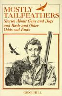 Mostly Tailfeathers: Stories About Guns and Dogs and Birds and Other Odds and Ends 0832916706 Book Cover