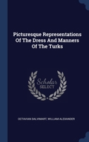 Picturesque Representations Of The Dress And Manners Of The Turks 1021837199 Book Cover