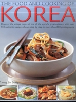 Food & Cooking of Korea: Discover The Unique Tastes And Spicy Flavours Of One Of The World'S Great Cuisines With Over 150 Authentic Recipes Shown Step-By-Step In More Than 800 Photographs 1846811805 Book Cover