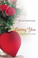 Loving You: A Collection of Poems 0595358705 Book Cover