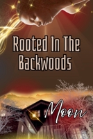 Rooted In The Backwoods B0FR9MPTK9 Book Cover