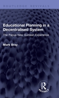 Educational Planning in a Decentralised System: The Papua New Guinean Experience (Routledge Revivals) 1041386184 Book Cover