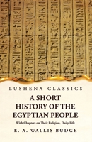 A Short History of the Egyptian People With Chapters on Their Religion, Daily Life B0CD9Z2QCR Book Cover