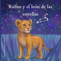 Rufito y el león de las estrellas: Un cuento infantil sobre el origen de la vida, las estrellas y el viaje mágico del arcoíris (Spanish Edition) B0H4XXTYR3 Book Cover