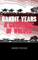 Bandit Years: A Gathering of Wolves (Western Legacy History Series) 086534101X Book Cover