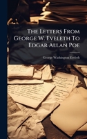 The Letters From George W. Eveleth To Edgar Allan Poe 1024927407 Book Cover
