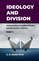 Ideology and Division: Understanding the Political Climate and Why Society is Divided B08GV8ZVDW Book Cover