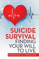 Suicide Survival Finding Your Will to Live 1728345588 Book Cover
