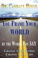 You Frame Your World by the Words You Say 1435727363 Book Cover