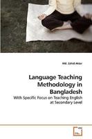 Language Teaching Methodology in Bangladesh: With Specific Focus on Teaching English at Secondary Level 3639228472 Book Cover
