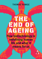 The End of Aging: How Biotechnology Is Redefining Human Life And What It Means for Us 1839995556 Book Cover