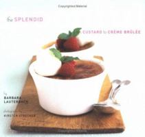 The Splendid Spoonful: From Custard to Creme Brulee 0811845028 Book Cover