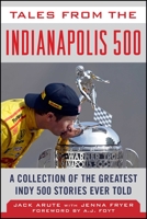 Tales from the Indianapolis 500: A Collection of the Greatest Indy 500 Stories Ever Told (Tales from the Team) 1613210442 Book Cover
