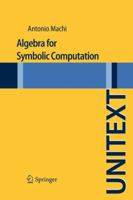 Algebra for Symbolic Computation (UNITEXT / La Matematica per il 3+2) 8847023963 Book Cover