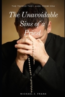 The Unavoidable Sins of a Priest: The things they hide from you B08H6M4RC3 Book Cover