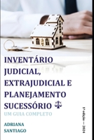 INVENTÁRIO JUDICIAL, EXTRAJUDICIAL E PLANEJAMENTO SUCESSÓRIO: UM GUIA COMPLETO: DIREITO DE FAMÍLIA E SUCESSÕES (Portuguese Edition) 6501044421 Book Cover