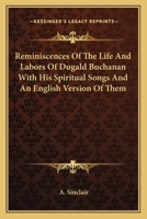 Reminiscences of the Life and Labours of Dugald Buchanan, Formerly Teacher and Evangelist at Rannock 3337262384 Book Cover