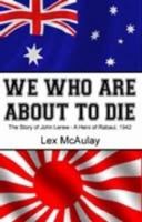 We Who are About to Die - the Story of John Lerew - A Hero of Rabaul 1942 1875593306 Book Cover