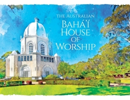 The Australian Bahá'í House of Worship 1922562785 Book Cover