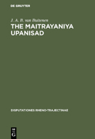 The Maitrayaniya Upanisad: A Critical Essay with Text, Translation and Commentary 3110159813 Book Cover