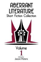 Aberrant Literature Short Fiction Collection Volume I 069249605X Book Cover