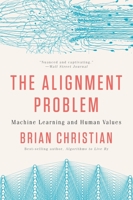 The Alignment Problem: Machine Learning and Human Values 0393868338 Book Cover