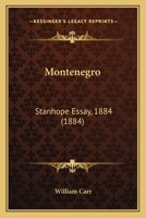 Montenegro: Stanhope Essay, 1884 1241444757 Book Cover