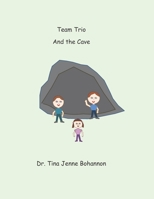 Team Trio: and the Cave B08YM4KDHH Book Cover