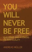 You will never be free: about the hell to be already whole 3735757359 Book Cover