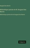Bibliothèque patoise de M. Burgaud des Marets: Bibliothèque patoise de M. Burgaud des Marets (French Edition) 3563752346 Book Cover