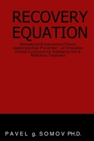Recovery Equation: Logotherapy, Psychodrama and Choice Awareness Training for Substance Use/Addictions Treatment 0557022150 Book Cover