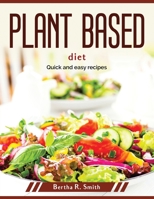 Plant Based diet: Quick and easy recipes 1804380075 Book Cover