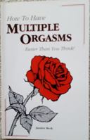 How to Have Multiple Orgasms Easier Than You Think 0962421200 Book Cover