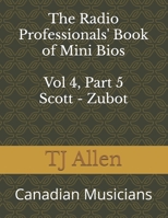 The Radio Professionals' Book of Mini Bios Vol 4, Part 5 Scott - Zubot: Canadian Musicians (The Music of Canada) B0DT4H24LY Book Cover