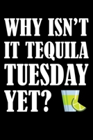 Why Isn't It Tequila Tuesday Yet?: College Ruled Lined Writing Notebook Journal, 6x9, 120 Pages 1712608274 Book Cover